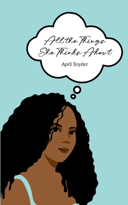 All the Things She Thinks About - April Snyder