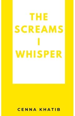Coperta cărții 'The Screams I whisper - Cenna Khatib'