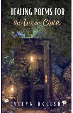 Coperta cărții 'Healing Poems for the Inner Child - Evelyn Oglesby'