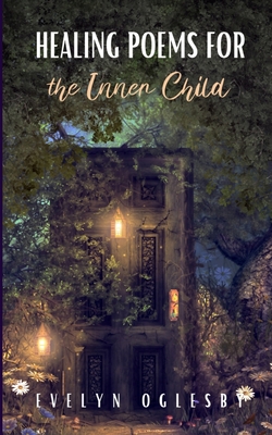 Healing Poems for the Inner Child - Evelyn Oglesby