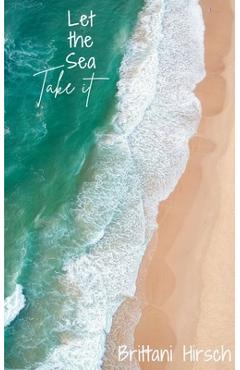 Coperta cărții 'Let the Sea Take It - Brittani Hirsch'