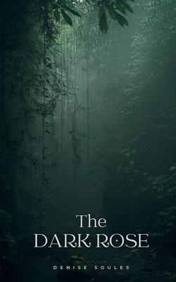 The dark rose - Denise Soules