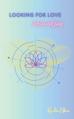Looking for Love, I found Joy - Rachita Nikam