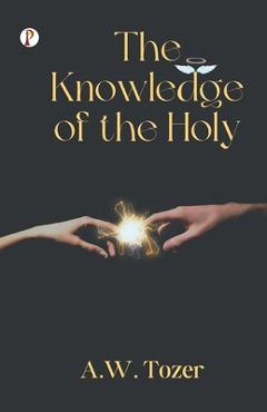 Poza produsului The Knowledge of the Holy - A. W. Tozer