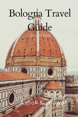 Bologna Travel Guide - Ashok Kumawat