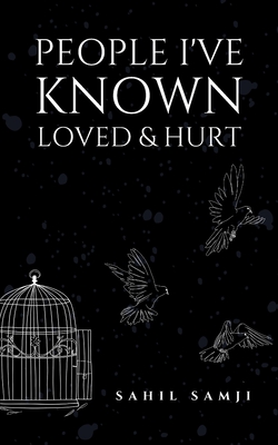 People I've Known Loved & Hurt - Sahil Samji