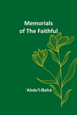 Memorials of the Faithful - `abdu'l-bahá