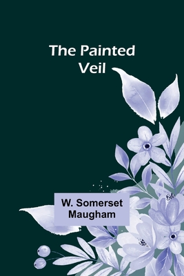 The Painted Veil - W. Somerset Maugham