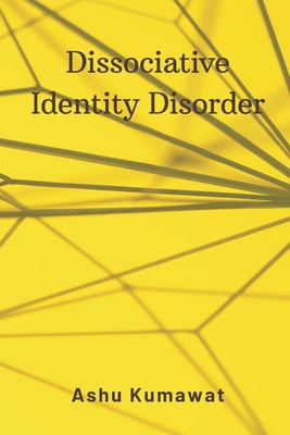 Dissociative Identity Disorder - Ashu Kumawat