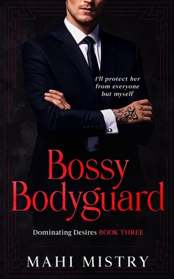 Bossy Bodyguard: Bodyguard/ Ex's Dad Age Gap Romance - Mahi Mistry