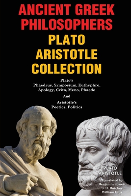 Ancient Greek Philosophers Plato Aristotle Collection: Plato's Phaedrus, Symposium, Euthyphro, Apology, Crito, Meno, Phaedo & Aristotle's Poetics, Pol - Plato