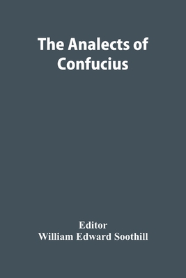 The Analects Of Confucius - William Edward Soothill