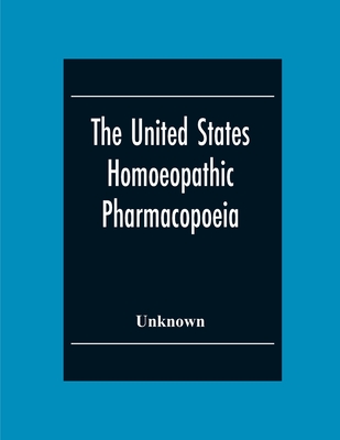 The United States Homoeopathic Pharmacopoeia - Unknown