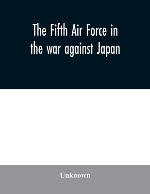 The Fifth Air Force in the war against Japan - Unknown