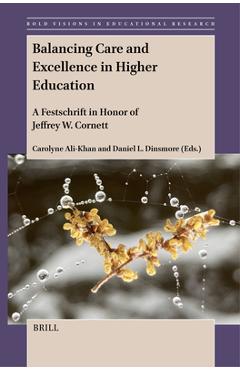 Coperta cărții 'Balancing Care and Excellence in Higher Education: A Festschrift in Honor of Jeffrey W. Cornett - Carolyne Ali-khan'