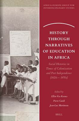 History Through Narratives of Education in Africa: Social Histories in Times of Colonization and Post Independence (1920s - 1970s) - Ellen Vea Rosnes
