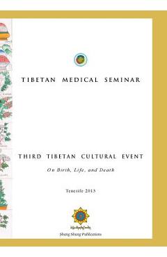 Coperta cărții 'Tibetan Medical Seminar - Third Tibetan Cultural Event: On Birth, Life, and Death - Choegyal Namkhai Norbu'