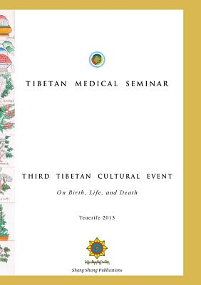 Tibetan Medical Seminar - Third Tibetan Cultural Event: On Birth, Life, and Death - Choegyal Namkhai Norbu