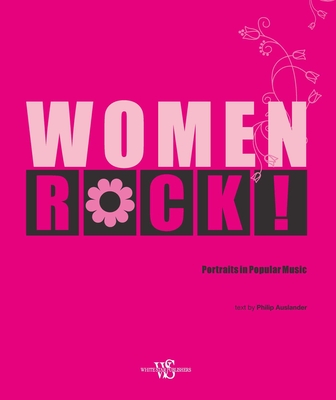 Women Rock!: Portraits in Popular Music - Philip Auslander