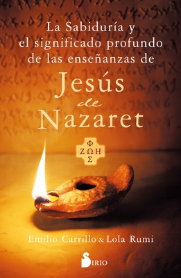 La Sabiduria Y El Significado Profundo de Las Ensenanzas de Jesus de Nazareth - Emilio Carrillo