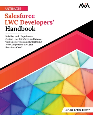 Ultimate Salesforce LWC Developers' Handbook - Cihan Fethi Hizar