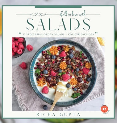 Fall In Love With Salads - Richa Gupta