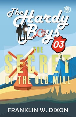 Hardy Boys 03: The Secret of the Old Mill (The Hardy Boys) - Franklin W. Dixon