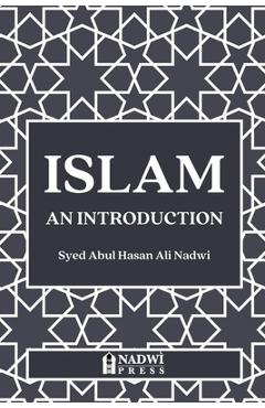 Coperta cărții 'Islam - An Introduction - Syed Abul Hasan Ali Nadwi'