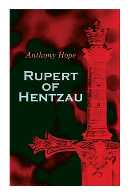 Rupert of Hentzau: Dystopian Novel - Anthony Hope