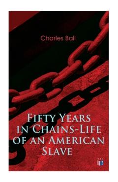 Coperta cărții 'Fifty Years in Chains-Life of an American Slave: Fascinating True Story of a Fugitive Slave Who Lived in Maryland,'