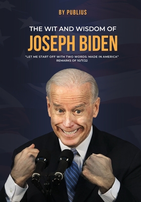 The Wit and Wisdom of Joseph Biden - X. Publius