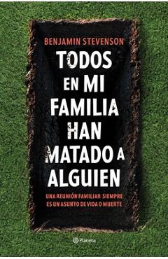 Coperta cărții 'Todos En Mi Familia Han Matado a Alguien / Everyone in My Family Has Killed Someone: A Novel - Benjamin Stevenson'