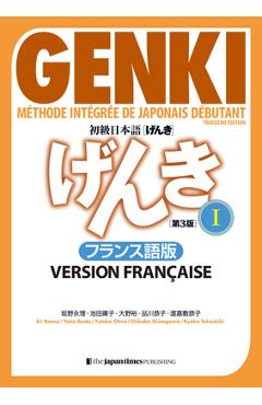 Coperta cărții 'Genki: An Integrated Course in Elementary Japanese 1 [3rd Edition] French Version - Eri Banno'