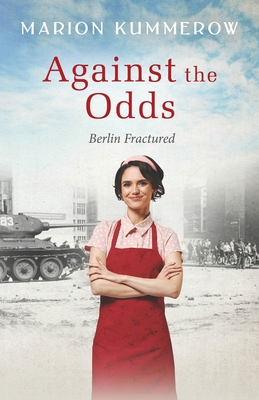 Coperta cărții 'Against the Odds: A wrenching Cold War adventure in Germany's Soviet occupied zone - Marion Kummerow'