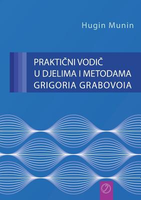 Coperta cărții 'PRAKTIČNI VODIČ U DJELIMA I METODAMA GRIGORIA GRABOVOIA (Croatian Version) - Grigori Grabovoi'