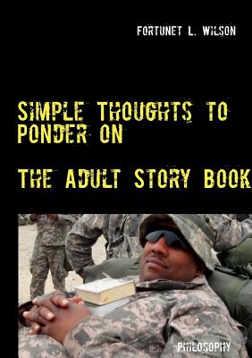 Simple Thoughts to Ponder on: The Adult Story Book - Fortunet L. Wilson