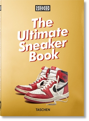 Sneaker Freaker. the Ultimate Sneaker Book. 40th Ed. - Simon Wood