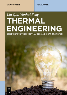 Thermal Engineering: Engineering Thermodynamics and Heat Transfer - Lin Qiu