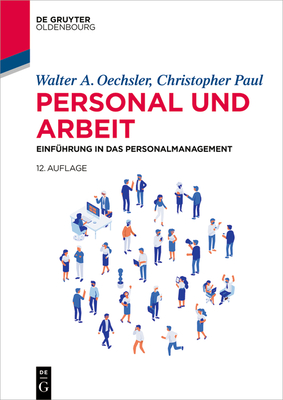 Personal Und Arbeit: Einführung in Das Personalmanagement - Walter A. Oechsler