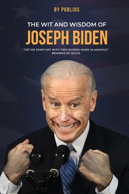 The Wit and Wisdom of Joseph Biden - X. Publius