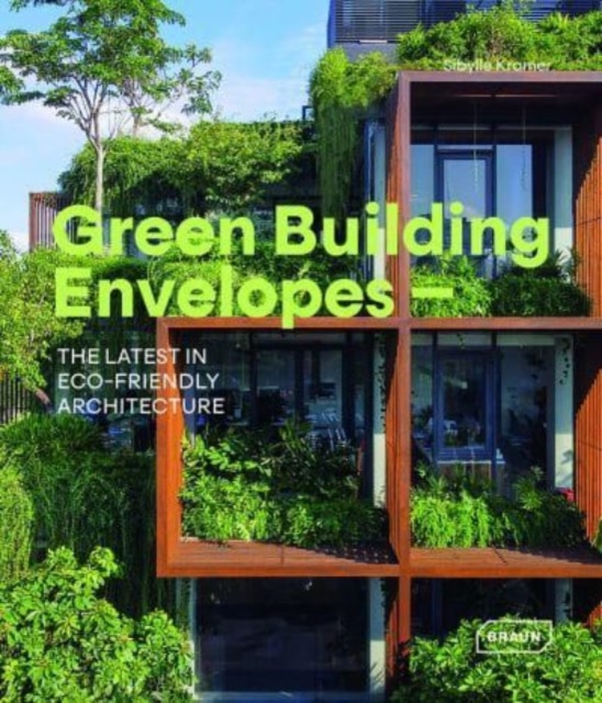 Green Building Envelopes.: The Latest in Eco-Friedly Architecture - 