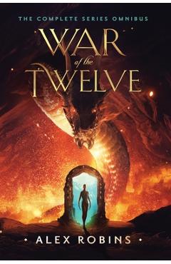 Coperta cărții 'War of the Twelve: The Complete Series Omnibus - Alex Robins'