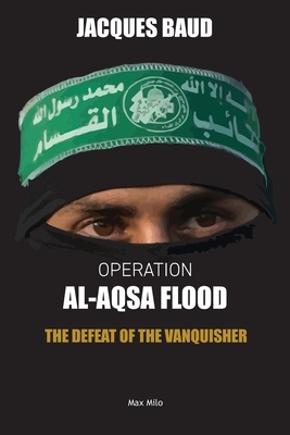 Operation Al-Aqsa Flood: The Defeat of the Vanquisher - Jacques Baud