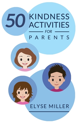 50 Kindness Activities for Parents - Elyse Miller