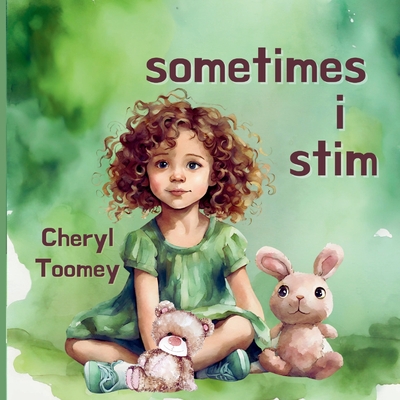 Sometimes I Stim - Cheryl Toomey
