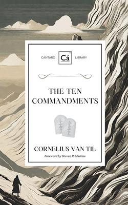 The Ten Commandments - Cornelius Van Til