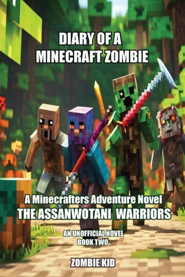 Diary of a Minecraft Zombie: The Assanwotani Warriors - Zombie Kid