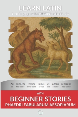 Learn Latin with Beginner Stories - Phaedri Fabularum Aesopiarum: Interlinear Latin to English - Andrés Carvajal