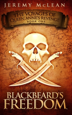 Blackbeard's Freedom: A Historical Fantasy Pirate Adventure Novel - Jeremy Mclean
