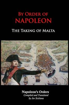By Order of Napoleon: The Taking of Malta - Napoleon Bonaparte
